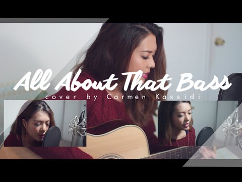 All about that Bass - Meghan Trainor (cover) | Carmen Kassidi Yau