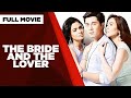 THE BRIDE AND THE LOVER Lovi Poe Paulo Avelino Jennylyn Mercado Full Movie