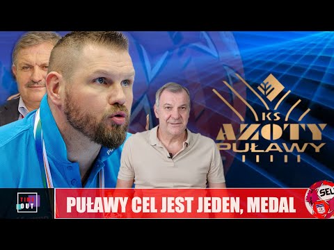 TIME OUT:  PUŁAWY - CEL JEST JEDEN, MEDAL.