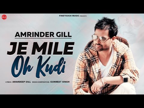 Je Mile Oh Kudi | Amrinder Gill | Gurmeet Singh | Punjabi Songs 2019 | Finetouch Music | Paigaam