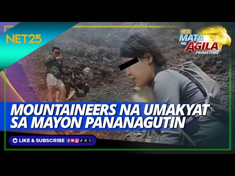 Pananagutin ang mga pasaway na mountaineers na umakyat sa mayon Mata Ng Agila Primetime