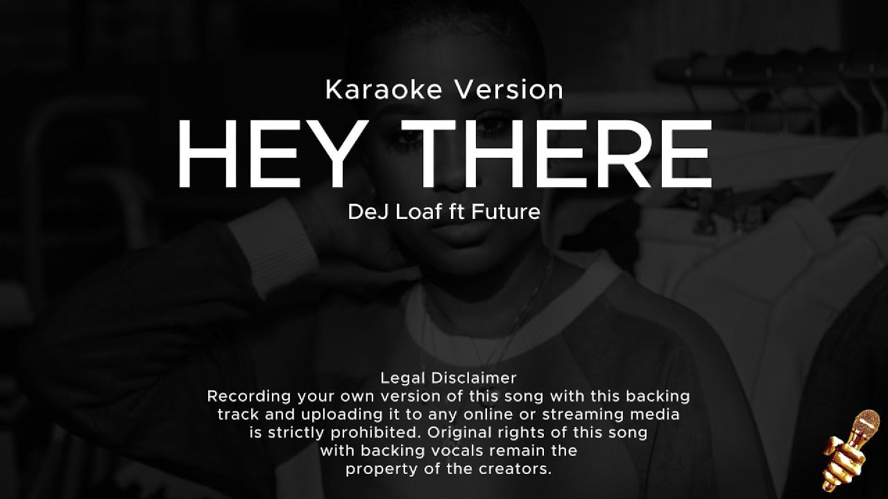 DeJ Loaf - Hey There (Karaoke Version) ft. Future