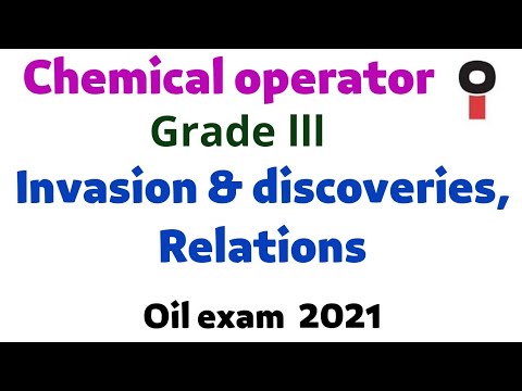 Oil chemical operator grade lll exam 2021 | Invasion & discoveries and Relations