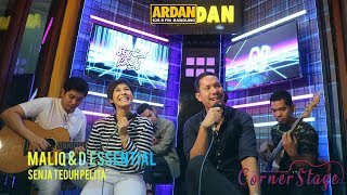 MALIQ &amp; D&#39;ESSENTIAL - SENJA TEDUH PELITA (ARDAN CORNER STAGE)
