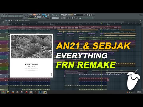 AN21 & Sebjak - Everything [FL Studio Remake + FREE FLP]