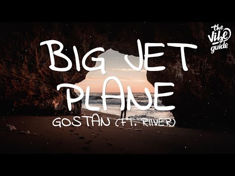 Gostan - Big Jet Plane (Lyrics) ft. RIIVER