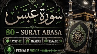 Download lagu Surah Abasa (He Frowned) Full | Recited Female voice | With Arabic Text | سورۃ عبس mp3