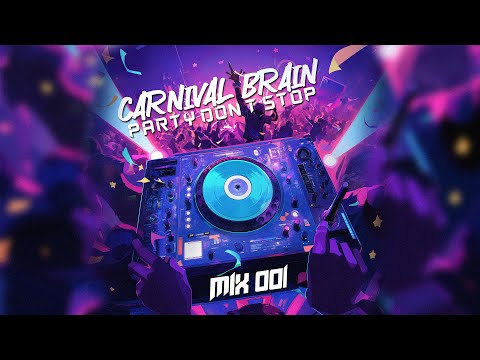 "Party Don't Stop" - Mix 001 by Carnival Brain