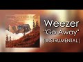 Weezer Go Away Instrumental