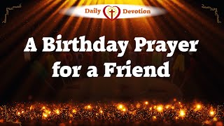 A Birthday Prayer for a Friend | A Powerful Prayer that is a Greeting but with God
