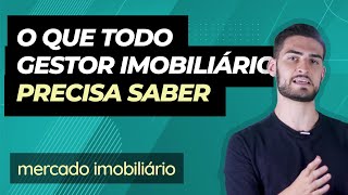 O que todo gestor imobiliário precisa saber