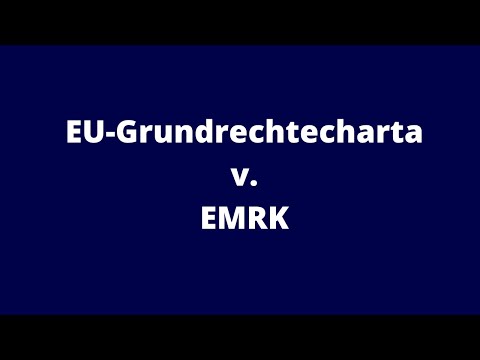 Was ist der Unterschied zwischen der EU-Grundrechtecharta und der EMRK?