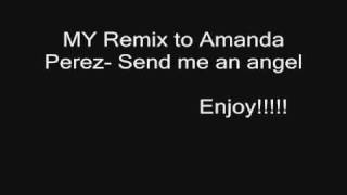 Amanda perez- Send me an angel ( my remix)