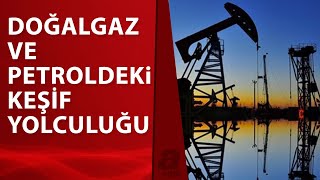 Türkiye'nin doğal gaz ve petroldeki keşif yolculuğu! Enerjide bugünler