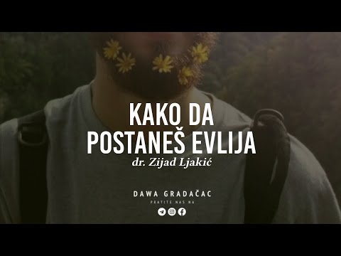 KAKO DA POSTANEŠ EVLIJA - dr. Zijad Ljakić