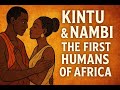 Kintu Nambi The First Humans Of Africa