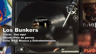 Los Bunkers - Ven Aquí (Vida de Perros)