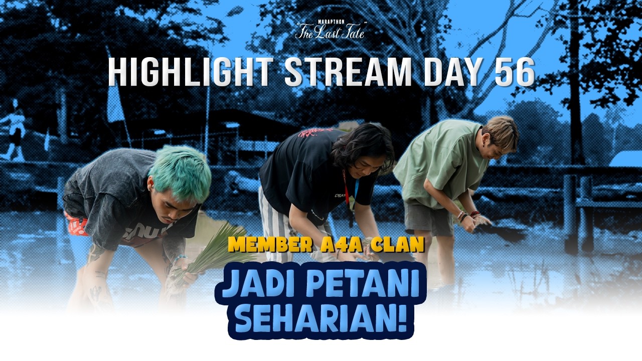 AAA CLAN NYOBAIN SEHARIAN JADI PETANI!  - MARAPTHON THE LAST TALE DAY 56 HIGHLIGHT