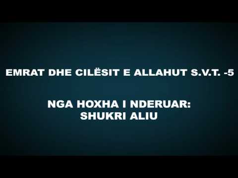 Emrat dhe cilësitë e Allahut subhanehu ue teala - 5 - Shukri Aliu