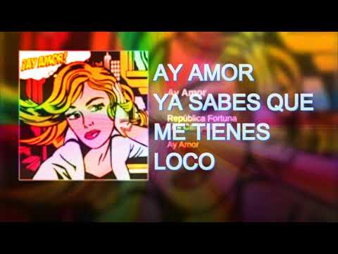 AY AMOR - REPUBLICA FORTUNA FT LOS CALIGARIS