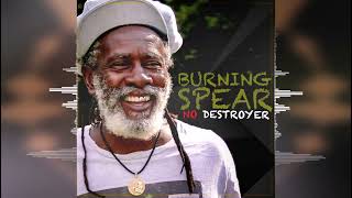 Burning Spear - The Spear [&quot;No Destroyer&quot; Album 2023]