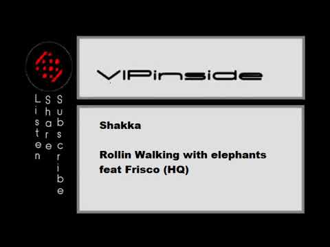 Shakka - Rollin Walking with elephants feat Frisco (HQ)