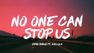 No One Can Stop Us - Dipha Barus ft. Kallula (Lyric/Lyrics) Video