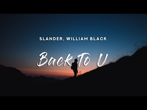 SLANDER & William Black - Back To U (Lyrics)