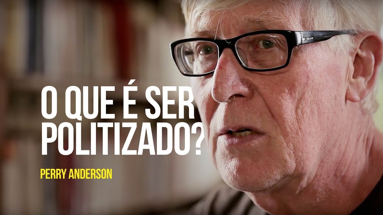 Perry Anderson - O que é ser politizado?