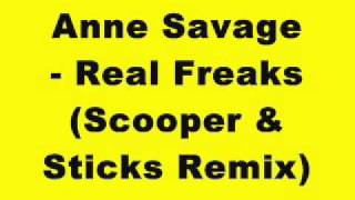 Anne Savage - Real Freaks (Scooper & Sticks Remix)