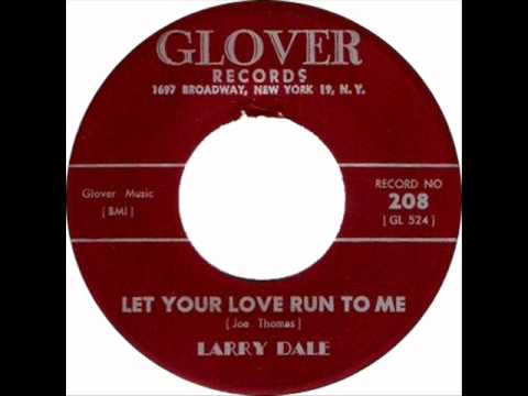 Larry Dale - Let Your Love Run To Me, Glover 208, 1960