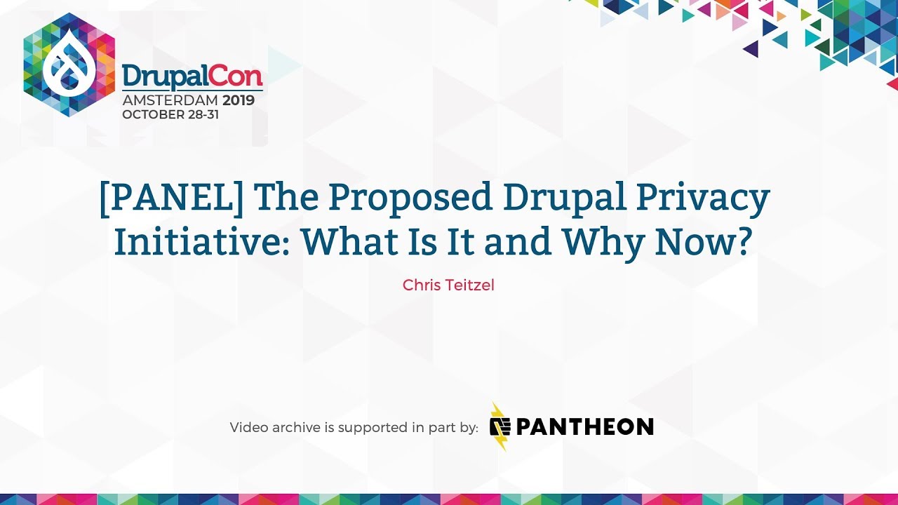 DrupalCon Amsterdam 2019: The Proposed Drupal Privacy Initiative: What Is It and Why Now?