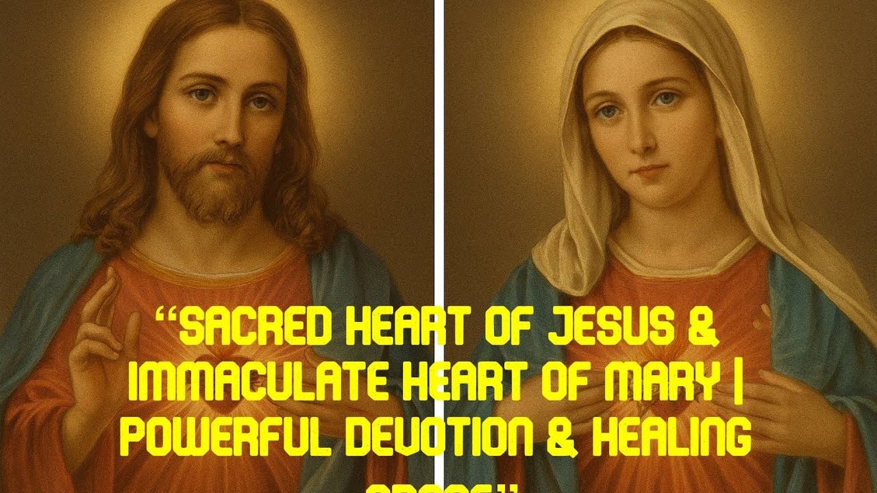 Sacred Heart of Jesus & Immaculate Heart of Mary | Powerful Devotion & Healing Grace