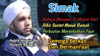 Download lagu Bahaya Menyapu Di Malam Hari,Sihir Masuk Rumah,Perbuatan Membuat Kita Faqir || Habib Husein Ba'agil mp3