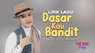 Download lagu Tuty Wibowo - Dasar Kau Bandit (Lirik Lagu) mp3
