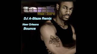Maybe I Deserve Tank (DJ A-Blaze Remix)