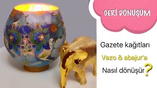 DIY - GERİ DÖNÜŞÜM PROJESİ - GAZETE KAĞITLARINDAN ABAJUR VE VAZO NASIL YAPILIR? PAPERMACHE LAMPSHADE