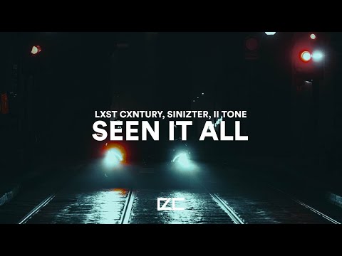 LXST CXNTURY, Sinizter, II Tone  -  SEEN IT ALL