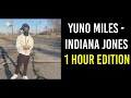 Yuno Miles Indiana Jones 1 HOUR VERSION