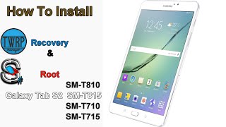 How To Install TWRP and Root Galaxy Tab S2 T710/715/810/815 Marshmallow/Nougat