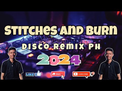 Stitches and Burn - Disco Remix Ph 2024 ( Jm Bargasa Remix 2024 ) Disco Remix 2024