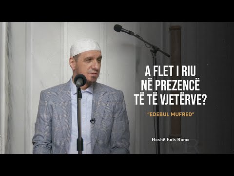 Shpjegimi i Edebul Mufred | 61. A flet i riu në prezencë të të vjetërve? - Enis Rama