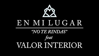 En Mi Lugar - No Te Rindas Ft. Valor Interior (Video Lyric)