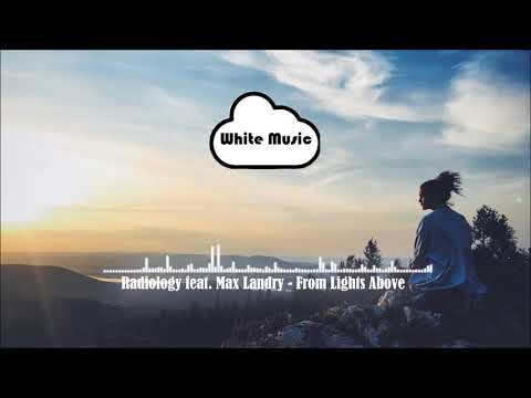 Radiology feat. Max Landry - From Lights Above
