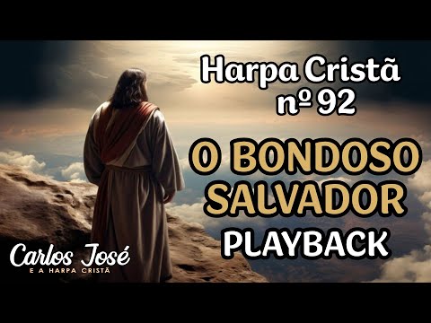 O BONDOSO SALVADOR - Harpa Cristã nº 92 - CARLOS JOSÉ (playback)