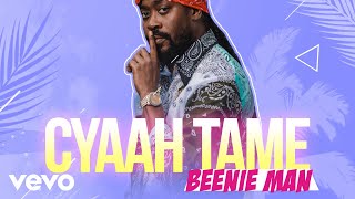 Beenie Man - Cyaah Tame (Official Audio)