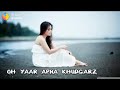 Jiske Liye Maine Choda Sara Zamana Vo Yar Khudgarj Hai Status