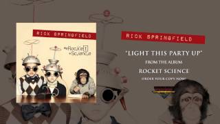 Rick Springfield - Light This Party Up (Official Audio)
