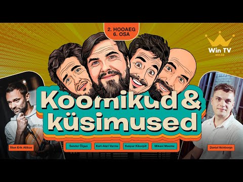 Koomikud & Küsimused (H2E6) - Sten Erik Allikas ja Daniel Veingbergs