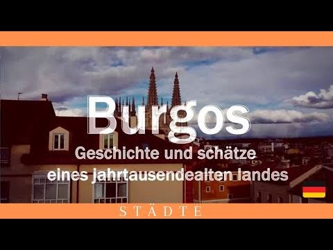 BURGOS: GESCHICHTE UND SCHÄTZE EINES JAHRTAUSENDEALTEN LANDES
